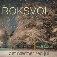 Roksvoll - Det nærmer seg jul