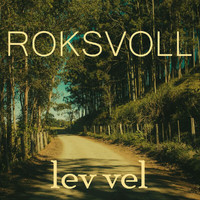 Roksvoll - Lev vel