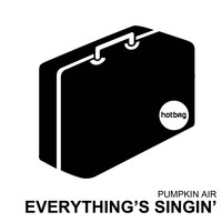 Pumpkin Air - Everything's Singin'