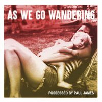 Possessed by Paul James - As We Go Wandering