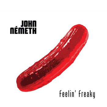 John Nemeth - Feelin' Freaky - Single