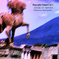Vincenzo Sperandeo - Olographic Pompeii. Vol, 1 (Divide et Impera)