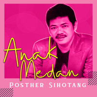 Posther Sihotang - Anak Medan