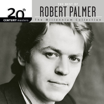 Robert Palmer - 20th Century Masters: The Millennium Collection: The Best Of Robert Palmer