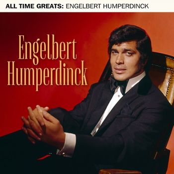 Engelbert Humperdinck - All Time Greats