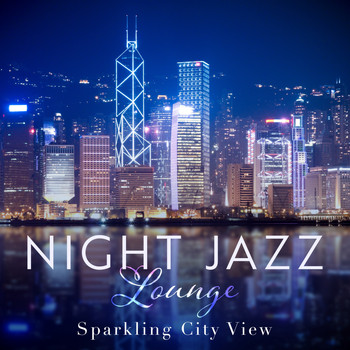 Relaxing Piano Crew - Sparkling City View - Night Jazz Lounge