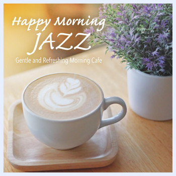 Relaxing BGM Project - Happy Morning Jazz - Gentle and Refreshing Morning Cafe