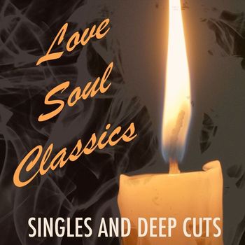 Various Artists - Love Soul Classics: Singles and Deep Cuts