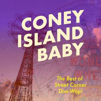 Various Artists - Coney Island Baby: The Best of Street Corner Doo-Wop
