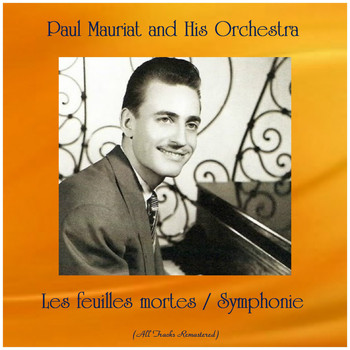 Paul Mauriat And His Orchestra - Les feuilles mortes / Symphonie (All Tracks Remastered)