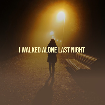 Various Artists - I Walked Alone Last Night