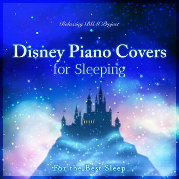Relaxing BGM Project - Disney Piano Covers for Sleeping ~ For the Best Sleep ~