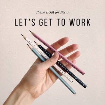 Relaxing Piano Crew - Let's Get to Work - Piano BGM for Focus