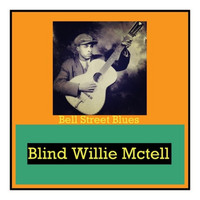 Blind Willie McTell - Bell Street Blues (Explicit)