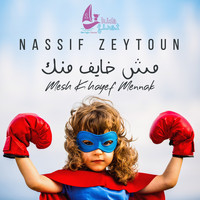 Nassif Zeytoun - Mesh Khayef Mennak