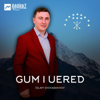 Islam Shikabakhov - Gum I Uered