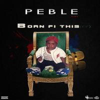Pebleking - Born Fi Dis