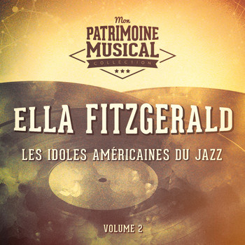 Ella Fitzgerald - Les Idoles Américaines Du Jazz: Ella Fitzgerald, Vol. 2