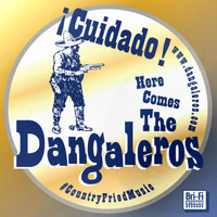 The DANGALEROS - CUIDADO! Here Comes The DANGALEROS (Explicit)
