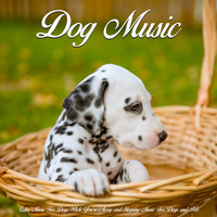 Dog Music, Music For Dog's Ears, Sleeping Music For Dogs - Dog Music: Calm Music For Dogs While You’re Away and Sleeping Music For Dogs and Pets