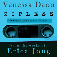 Vanessa Daou - Zipless Bootleg Rehearsal Tapes (From the Works of Erica Jong [Explicit])