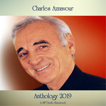 Charles Aznavour - Anthology 2019 (All Tracks Remastered)