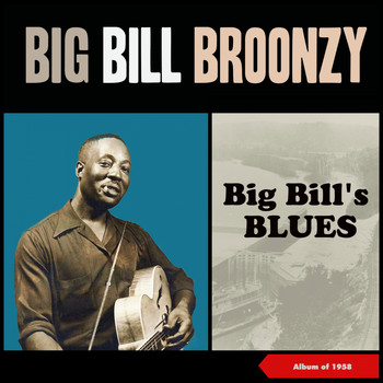 Big Bill Broonzy - Big Bill's Blues (Album of 1958)