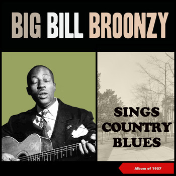 Big Bill Broonzy - Sings Country Blues (Album of 1957)