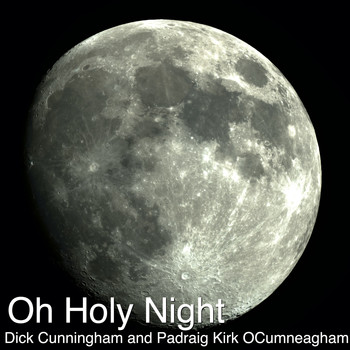 Dick Cunningham / Padraig Kirk Ocumneagham - Oh Holy Night