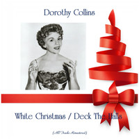 Dorothy Collins - White Christmas / Deck The Halls (Remastered 2019)
