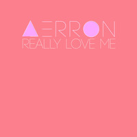 Aerron - Really Love Me