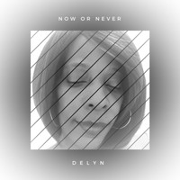Delyn - Now or Never