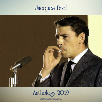 Jacques Brel - Anthology 2019 (All Tracks Remastered)
