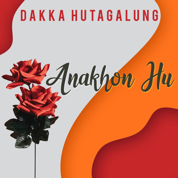 Dakka Hutagalung - Anakhon Hu