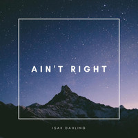 Isak Dahling - Ain't Right