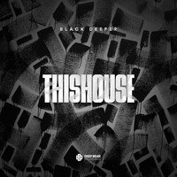 Black Deeper - This House
