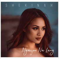 Shekinah - Ngayon Na Lang