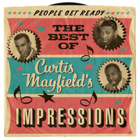 The Impressions - People Get Ready: The Best Of Curtis Mayfield's Impressions