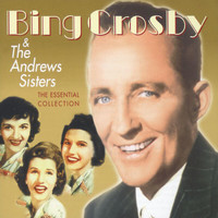 Bing Crosby, The Andrews Sisters - The Essential Collection