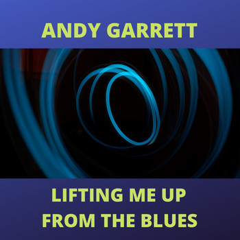 Andy Garrett - Lifting Me up from the Blues