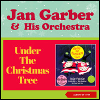 Jan Garber and his Orchestra - Under the Christmas Tree (Album of 1949)