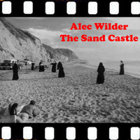 Alec Wilder - The Sand Castle: Prelude / Variations / Facing East / Swing Music / Incantation / Golden Knight / Lonely Seascape / Ragtime Music / Lullaby / Finale (From "The Sand Castle" Original Soundtrack)