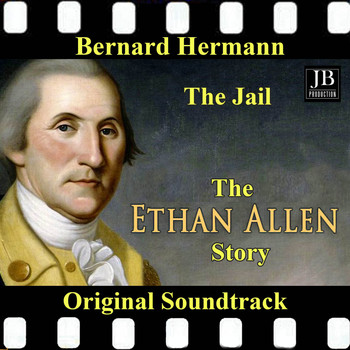 Bernard Herrmann - The Jail The Ethan Allen Story Original Soundtrack 1956