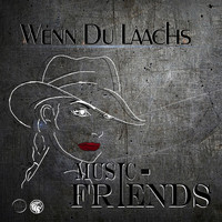 Music-Friends - Wenn du laachs