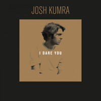 JOSH KUMRA - I Dare You