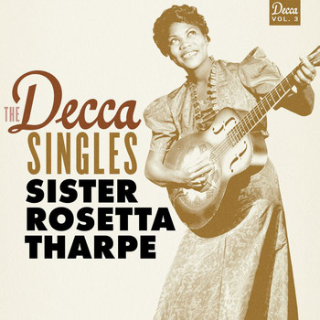Sister Rosetta Tharpe - The Decca Singles, Vol. 3