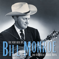 Bill Monroe & The Bluegrass Boys - The Very Best Of Bill Monroe And His Blue Grass Boys (Reissue)