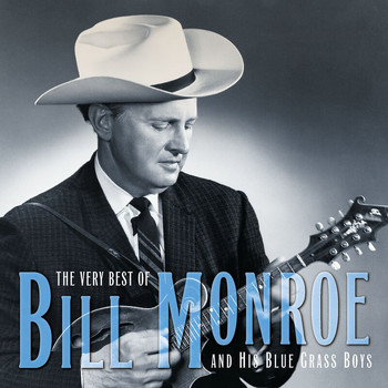 Bill Monroe & The Bluegrass Boys - The Very Best Of Bill Monroe And His Blue Grass Boys (Reissue)