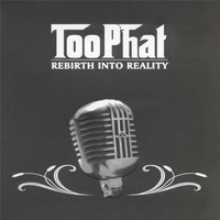 Too Phat - Rebirth Into Reality