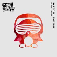 Gestört aber GeiL - Party All The Time